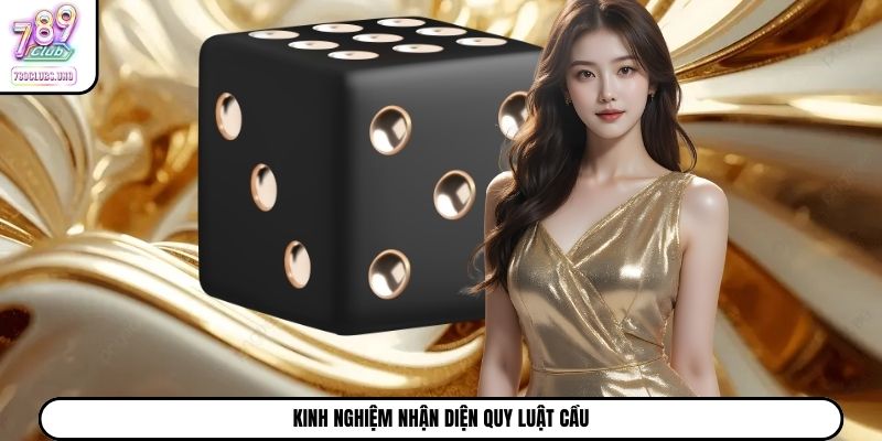 Kinh nghiệm nhận diện quy luật cầu